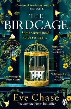 The Birdcage. The spellbinding new mystery from the author of Sunday Times bestseller and Richard and Judy pick The Glass House, Paperback/Eve Chase