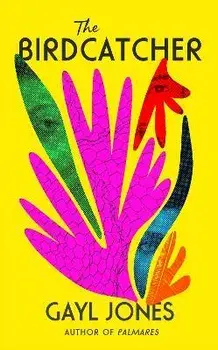 The Birdcatcher, Hardback/Gayl Jones