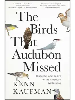 The Birds That Audubon Missed. Discovery and Desire in the American Wilderness, Paperback/Kenn Kaufman