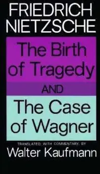 The Birth of Tragedy and the Case of Wagner, Paperback/Friedrich Nietzsche