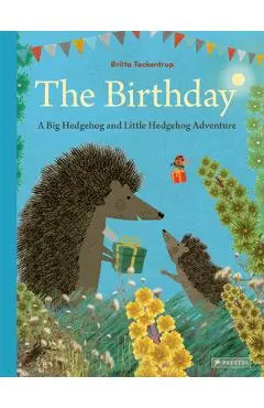 The Birthday: A Big Hedgehog and Little Hedgehog Adventure - Britta Teckentrup