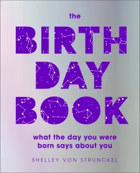 The Birthday Book: What the Day You Were Born Says about You, Hardcover/Shelley Von Strunckel