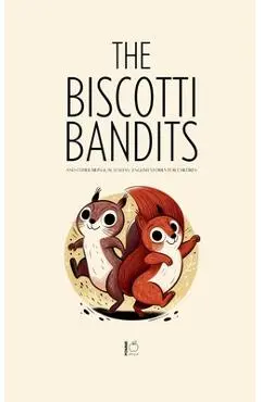 The Biscotti Bandits And Other Bilingual Italian-English Stories For Children - Pomme Bilingual
