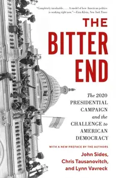 The Bitter End. The 2020 Presidential Campaign and the Challenge to American Democracy, Paperback/Lynn Vavreck