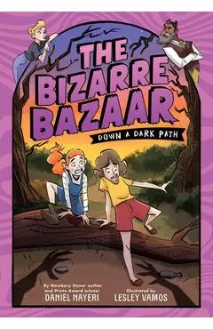 The Bizarre Bazaar: Down a Dark Path (a Graphic Novel) - Daniel Nayeri