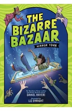 The Bizarre Bazaar: Mirror Town (a Graphic Novel) - Daniel Nayeri