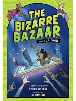 The Bizarre Bazaar: Mirror Town (A Graphic Novel), Paperback/Daniel Nayeri