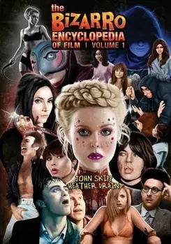 The Bizarro Encyclopedia of Film Volume 1, Paperback/John Skipp