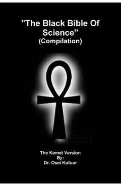 The Black Bible Of Science (Compilation) - Osei Kufuor