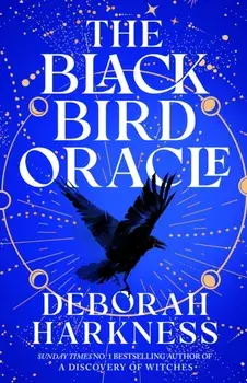 The Black Bird Oracle. The exhilarating new All Souls novel featuring Diana Bishop and Matthew Clairmont, Paperback/Deborah Harkness
