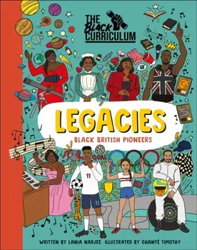 The Black Curriculum Legacies. Black British Pioneers, Hardback/The Black Curriculum CIC