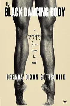 The Black Dancing Body: A Geography from Coon to Cool, Paperback/B. Gottschild