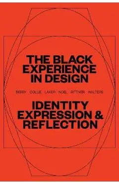 The Black Experience in Design: Identity, Expression & Reflection - Anne H. Berry