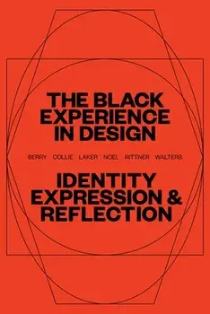 The Black Experience in Design. Identity, Expression & Reflection, Paperback/***