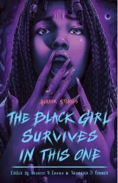 The Black Girl Survives in This One: Horror Stories - Desiree S. Evans