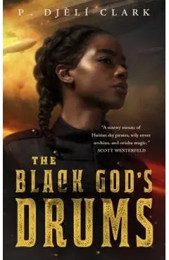 The Black God's Drums - P. Djeli Clark