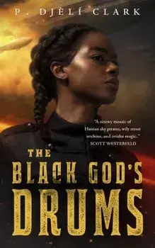 The Black God's Drums, Paperback/P. Djeli Clark