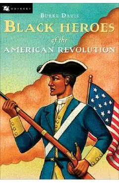 The Black Heroes of the American Revolution - Burke Davis