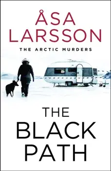 The Black Path. The Arctic Murders - A gripping and atmospheric murder mystery, Paperback/Asa Larsson