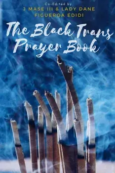 The Black Trans Prayer Book, Paperback/III , J. Mase