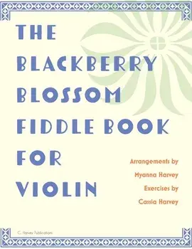 The Blackberry Blossom Fiddle Book for Violin, Paperback/Myanna Harvey