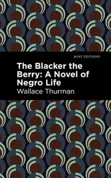 The Blacker the Berry. A Novel of Negro Life, Paperback/Wallace Thurman