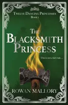 The Blacksmith Princess, Paperback/Rowan Mallory