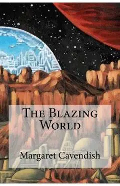 The Blazing World - Margaret Cavendish