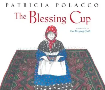 The Blessing Cup, Hardcover/Patricia Polacco