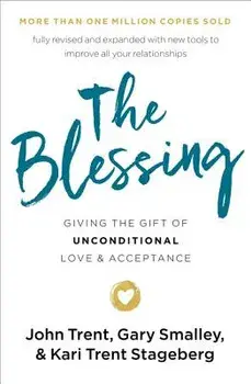 The Blessing: Giving the Gift of Unconditional Love and Acceptance, Paperback/John Trent
