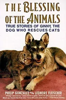 The Blessing of the Animals: True Stories of Ginny, the Dog Who Rescues Cats, Paperback/Philip Gonzalez