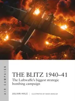 The Blitz 1940-41. The Luftwaffe's biggest strategic bombing campaign, Paperback/Julian Hale