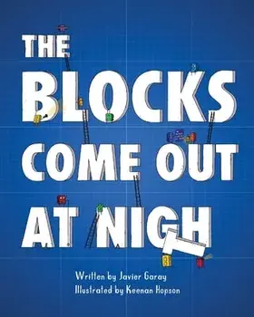 The Blocks Come Out at Night, Paperback/Javier Garay