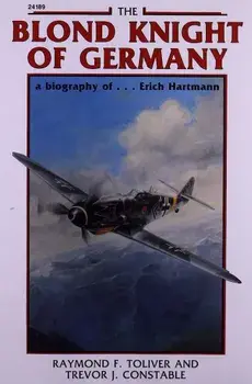 The Blond Knight of Germany: A Biography Of...Erich Hartmann, Paperback/Raymond F. Toliver