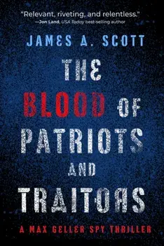 The Blood of Patriots and Traitors, Paperback/James A. Scott
