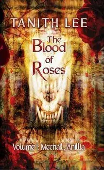 The Blood of Roses Volume One: Mechail, Anillia, Paperback/Tanith Lee