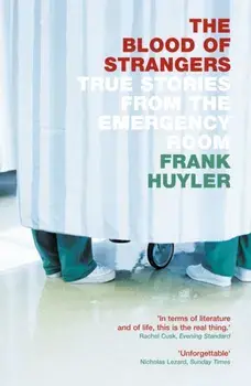 The Blood of Strangers. True Stories from the Emergency Room, Paperback/Frank Huyler