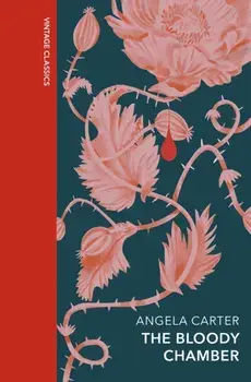 The Bloody Chamber and Other Stories. A special edition of the feminist cult classic, Hardback/Angela Carter