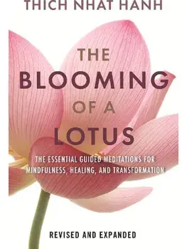 The Blooming of a Lotus. Essential Guided Meditations for Mindfulness, Healing, and Transformation, Paperback/Thich Nhat Hanh