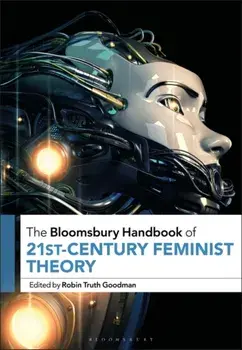 The Bloomsbury Handbook of 21st-Century Feminist Theory, Paperback/***