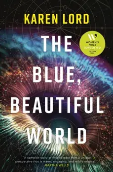 The Blue, Beautiful World. Longlisted for the Women’s Prize for Fiction 2024, Paperback/Karen Lord
