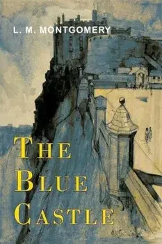 The Blue Castle, Paperback/L. M. Montgomery