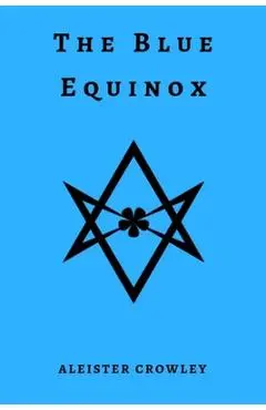 The Blue Equinox - Aleister Crowley