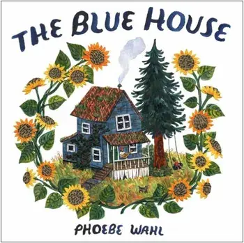 The Blue House, Hardcover/Phoebe Wahl