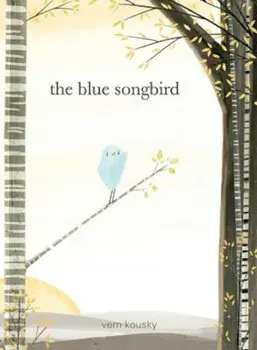 The Blue Songbird, Hardcover/Vern Kousky