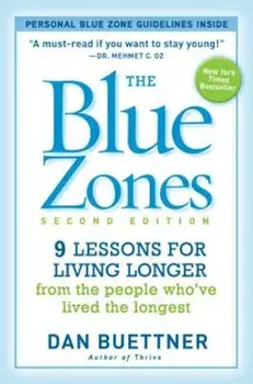 The Blue Zones: 9 Lessons for Living Longer from the People Who've Lived the Longest, Paperback/Dan Buettner