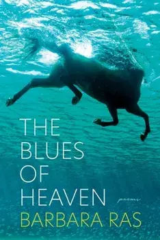 The Blues of Heaven: Poems, Paperback/Barbara Ras