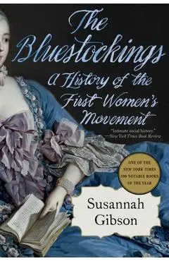 The Bluestockings: A History of the First Women's Movement - Susannah Gibson