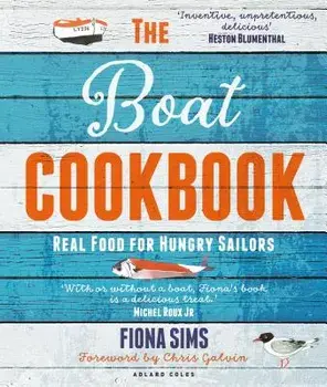 The Boat Cookbook 2nd Edition: Real Food for Hungry Sailors, Paperback/Fiona Sims