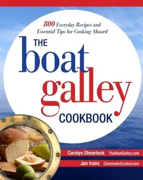 The Boat Galley Cookbook: 800 Everyday Recipes and Essential Tips for Cooking Aboard: 800 Everyday Recipes and Essential Tips for Cooking Aboard, Paperback/Carolyn Shearlock